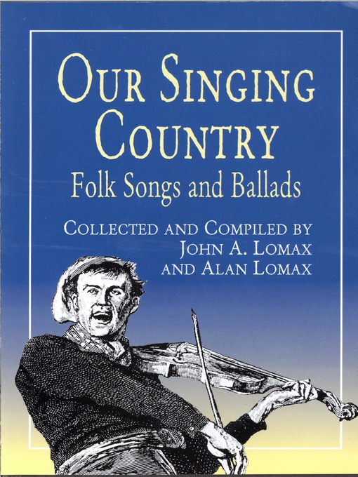 Title details for Our Singing Country by John A. Lomax - Available